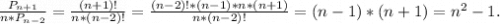 \frac{P_{n+1}}{n*P_{n-2}}=\frac{(n+1)!}{n*(n-2)!} =\frac{(n-2)!*(n-1)*n*(n+1)}{n*(n-2)!}=(n-1)*(n+1)=n^2-1.