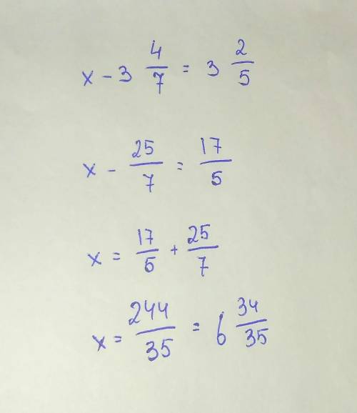 Решение уровнение X-3 4/7 = 3 2/5 верных ответов 1 : 34/35 , 6 6/12 , 6 2/35 , 6 34/35