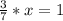 \frac{3}{7} * x = 1