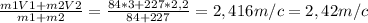 \frac{m1V1+m2V2}{m1+m2} = \frac{84*3+227*2,2}{84+227} =2,416 m/c =2,42m/c