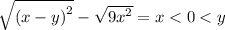 \sqrt{{(x - y)}^{2}} - \sqrt{ {9x}^{2}} = x < 0 < y
