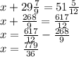 x + 29 \frac{7}{9} = 51 \frac{5}{12} \\ x + \frac{268}{9} = \frac{617}{12} \\ x = \frac{617}{12} - \frac{268}{9} \\ x = \frac{779}{36}