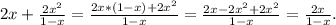 2x+\frac{2x^2}{1-x} =\frac{2x*(1-x)+2x^2}{1-x}=\frac{2x-2x^2+2x^2}{1-x} =\frac{2x}{1-x}.
