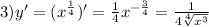 3)y' = ( {x}^{ \frac{1}{4} } )' = \frac{1}{4} {x}^{ - \frac{3}{4} } = \frac{1}{4 \sqrt[4]{ {x}^{3} } }
