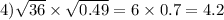 4)\sqrt{36} \times \sqrt{0.49} = 6 \times 0.7 = 4.2