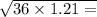 \sqrt{36 \times 1.21 = }