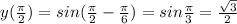 y(\frac{\pi }{2} )=sin(\frac{\pi }{2} -\frac{\pi }{6} )=sin\frac{\pi }{3} =\frac{\sqrt{3} }{2}