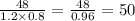 \frac{48}{1.2 \times 0.8} = \frac{48}{0.96 } = 50