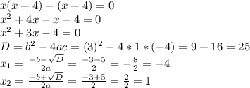 x(x+4)-(x+4)=0\\x^2+4x-x-4=0\\x^2+3x-4=0\\D=b^2-4ac=(3)^2-4*1*(-4)=9+16=25\\x_{1}=\frac{-b-\sqrt{D} }{2a} =\frac{-3-5}{2}=-\frac{8}{2}=-4\\x_{2}=\frac{-b+\sqrt{D} }{2a}=\frac{-3+5}{2}=\frac{2}{2}=1