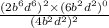 \frac{(2b {}^{6} d {}^{6}) {}^{2} \times (6b {}^{2} d {}^{2} ) {}^{0} }{(4b {}^{2}d {}^{2}) {}^{2} }