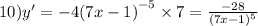 10)y' = - 4 {(7x - 1)}^{ - 5} \times 7 = \frac{ - 28}{ {(7x - 1)}^{5} }