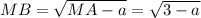 MB=\sqrt{MA-a}=\sqrt{3-a}