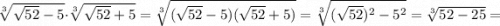\sqrt[3]{\sqrt{52}-5} \cdot \sqrt[3]{\sqrt{52}+5}=\sqrt[3]{(\sqrt{52}-5)(\sqrt{52}+5)}=\sqrt[3]{(\sqrt{52})^{2}-5^{2}}=\sqrt[3]{52-25}=