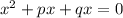 x^{2} +px+qx=0