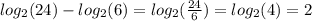 log_{2}(24) - log_{2}(6) = log_{2}( \frac{24}{6} ) = log_{2}(4) = 2