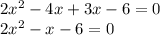 2x ^{2} - 4x + 3x - 6 = 0 \\ 2x ^{2} - x - 6 = 0