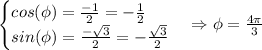 \begin{cases} cos(\phi)=\frac{-1}{2}=-\frac{1}{2}\\sin(\phi)=\frac{-\sqrt3}{2}=-\frac{\sqrt3}{2} \end{cases}\Rightarrow \phi = \frac{4\pi}{3}