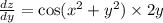 \frac{dz}{dy} = \cos( {x}^{2} + {y}^{2} ) \times 2y