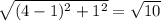 \sqrt{(4-1)^2+1^2}=\sqrt{10}