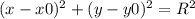 (x-x0)^{2}+(y-y0)^{2}=R^{2}