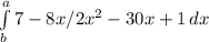 \int\limits^a_b {7-8x/2x^2-30x+1} \, dx