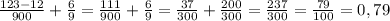 \frac{123-12}{900} +\frac{6}{9} =\frac{111}{900} +\frac{6}{9} =\frac{37}{300} +\frac{200}{300}=\frac{237}{300} =\frac{79}{100} =0,79