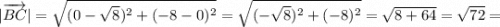 |\overrightarrow {BC}|=\sqrt{(0-\sqrt{8})^{2}+(-8-0)^{2}}=\sqrt{(-\sqrt{8})^{2}+(-8)^{2}}=\sqrt{8+64}=\sqrt{72}=