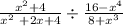 \frac{ {x}^{2} +4 }{ {x}^{2} \ + 2x + 4 } \div \frac{16 - {x}^{4} }{8 + {x}^{3} }
