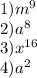 1) m^{9} \\2) a^{8} \\3) x^{16}\\4) a^{2}