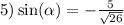 5) \sin( \alpha ) = - \frac{5}{ \sqrt{26} }