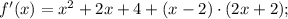 f'(x)=x^{2}+2x+4+(x-2) \cdot (2x+2);