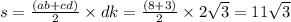 s = \frac{(ab + cd)}{2} \times dk = \frac{(8 + 3)}{2} \times 2 \sqrt{3} = 11 \sqrt{3}
