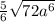 \frac{5}{6} \sqrt{72a^{6} } }