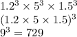 1.2 {}^{3} \times 5 {}^{3} \times 1.5 {}^{3} \\ (1.2 \times 5 \times 1.5) {}^{3} \\ 9 {}^{3} = 729