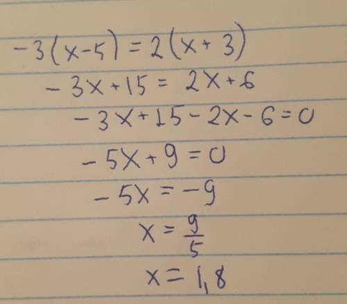 При каком значении переменной х значения выра- жений -3(х-5) и 2(х+3) равны?​