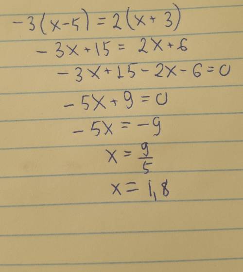 ДА НУ При каком значении переменной х значения выра- жений -3(х-5) и 2(х+3) равны?​