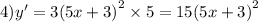 4)y' = 3 {(5x + 3)}^{2} \times 5 = 15 {(5x + 3)}^{2}