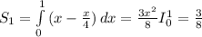 S_1 = \int\limits^1_0 {(x-\frac{x}{4}) } \, dx = \frac{3x^2}{8} I_0^1= \frac{3} {8}
