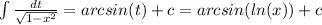 \int\limits \frac{dt}{ \sqrt{1 - {x}^{2} } } = arcsin(t) + c = arcsin( ln(x) ) + c