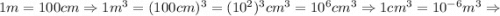 1m=100cm \Rightarrow 1m^{3}=(100cm)^{3}=(10^{2})^{3}cm^{3}=10^{6}cm^{3} \Rightarrow 1cm^{3}=10^{-6}m^{3} \Rightarrow