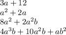 3a + 12 \\ {a}^{2} + 2a \\ 8 {a}^{2} + 2 {a}^{2} b \\ 4 {a}^{3} b + 10 {a}^{2} b + a {b}^{2}