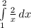 \int\limits^2_1 {\frac{2}{x} } \, dx