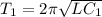 T_{1} =2\pi \sqrt{LC_{1}}