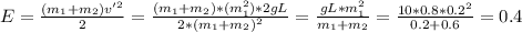 E=\frac{(m_{1} +m_{2} )v'^2}{2} =\frac{(m_{1} +m_{2} )*(m_{1}^{2})*2gL}{2*(m_{1} +m_{2} )^{2} } =\frac{gL*m_{1}^{2} }{m_{1} +m_{2} } =\frac{10*0.8*0.2^2}{0.2+0.6} =0.4
