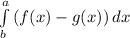 \int\limits^a_b {(f(x)-g(x))} \, dx