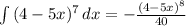 \int\limits {(4-5x)^{7} } \, dx = -\frac{(4-5x)^8}{40}