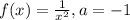f(x)=\frac{1}{x^{2}},a=-1