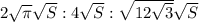 2\sqrt{\pi}\sqrt{S}:4\sqrt{S}:\sqrt{12\sqrt{3}} \sqrt{S}