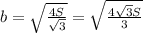 b=\sqrt{\frac{4S}{\sqrt{3} } } =\sqrt{\frac{4\sqrt{3} S}{3} }