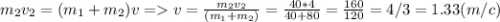 m_{2}v_{2} =(m_{1}+m_{2} )v = v=\frac{m_{2}v_{2}}{(m_{1}+m_{2} )} =\frac{40*4}{40+80} =\frac{160}{120} =4/3=1.33 (m/c)